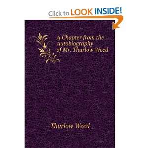   from the Autobiography of Mr. Thurlow Weed Thurlow Weed Books