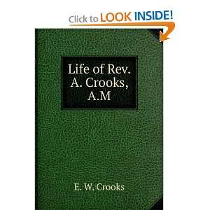  Life of Rev. A. Crooks, A.M E. W. Crooks Books