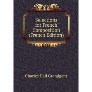 Selections for French Composition (French Edition) Charles Hall 